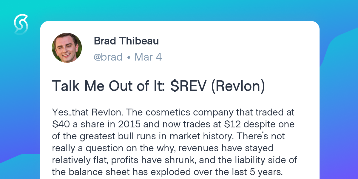 Brad Thibeau posted Talk Me Out of It: $REV (Revlon)